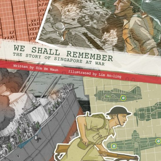 We Shall Remember The Story Of Singapore At War by Sim Ee Waun
